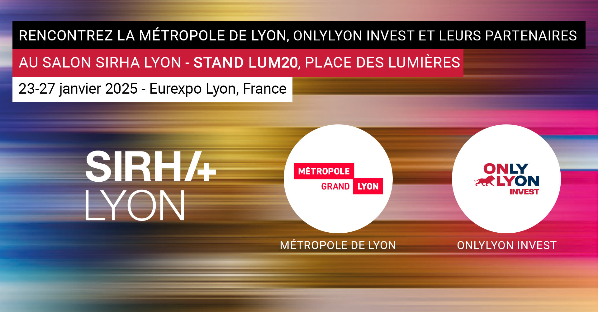 Rencontrez la Métropole de Lyon, ONLYLYON Invest et leurs partenaires au Sirha Lyon 2025, salon des des professionnel·les de la restauration, de l’hospitalité et de l’alimentation, du 23 au 27 janvier 2025 (stand LUM20, situé Place des Lumière)